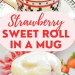 Strawberry Sweet Roll in a Mug