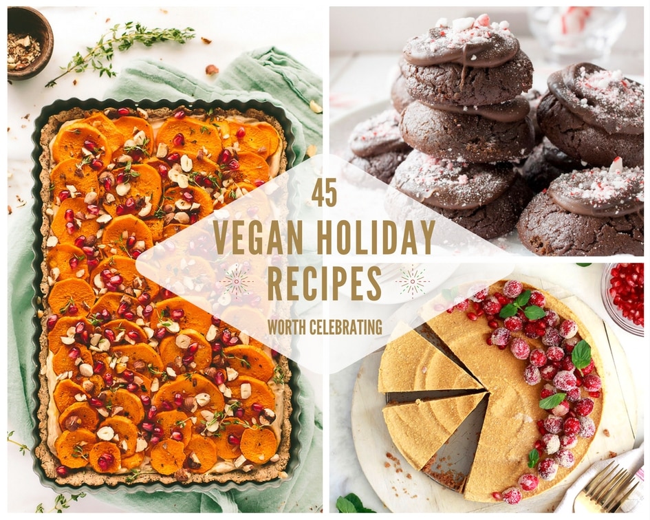 45 Vegan Holiday Recipes Worth Celebrating A Virtual Vegan