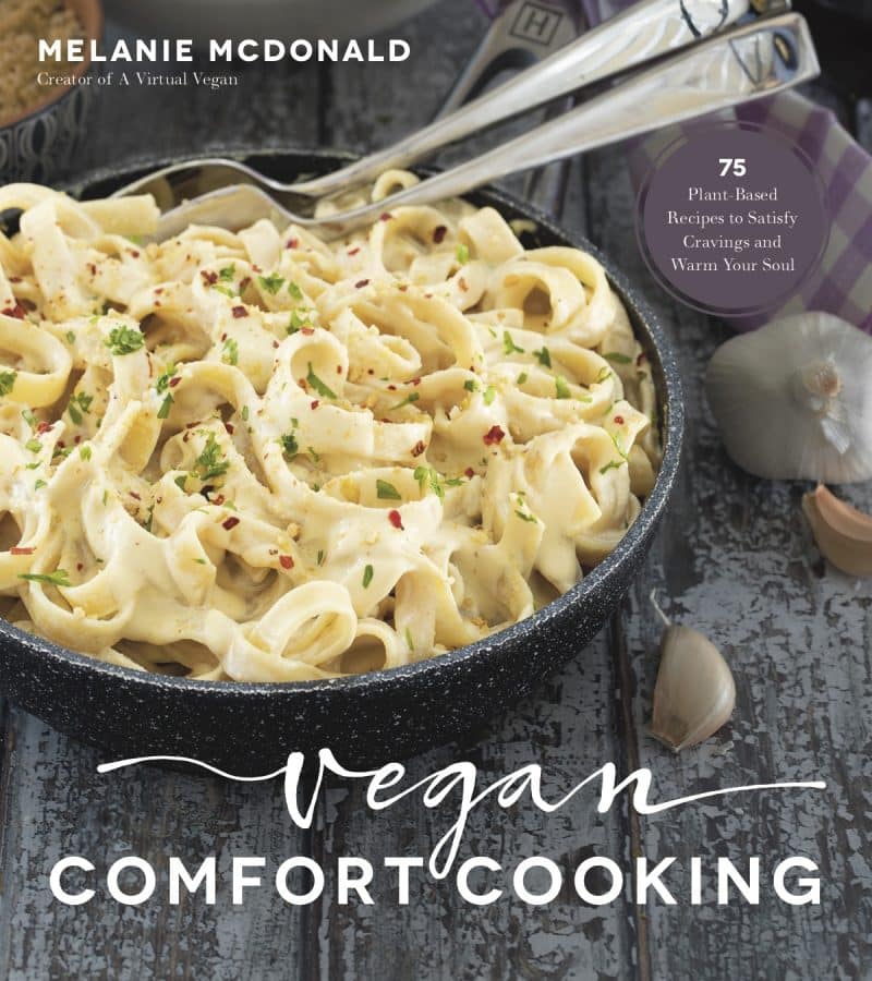 Vegan Comfort Cooking: 75 Plant-Based Recipes to Satisfy Cravings and Warm Your Soul