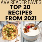 The top 20 recipes from A Virtual Vegan in 2021! These 20 delicious vegan recipes were the most clicked on, cooked, baked & shared by AVV readers.