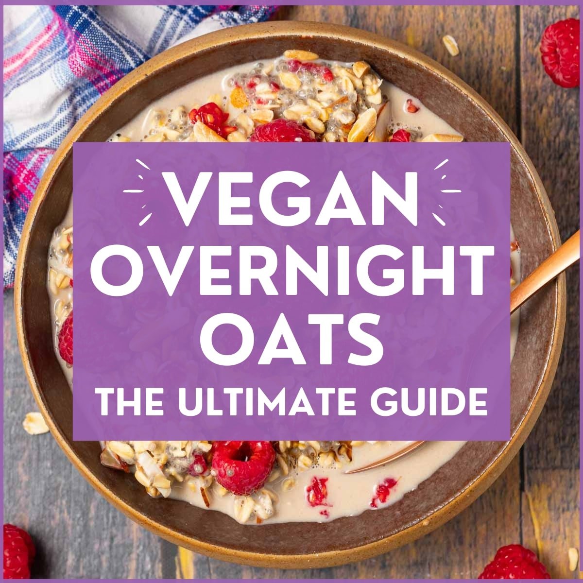 Quick Vegan Overnight Oats (Multiple Ways) - Plant-Based on a Budget