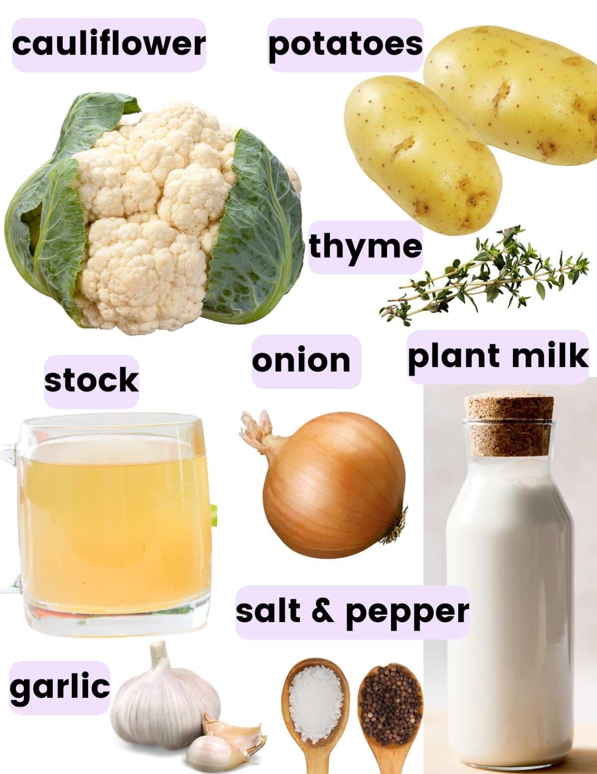 cauliflower, potatoes, thyme, stock, onion, plant milk, garlic, salt, and pepper