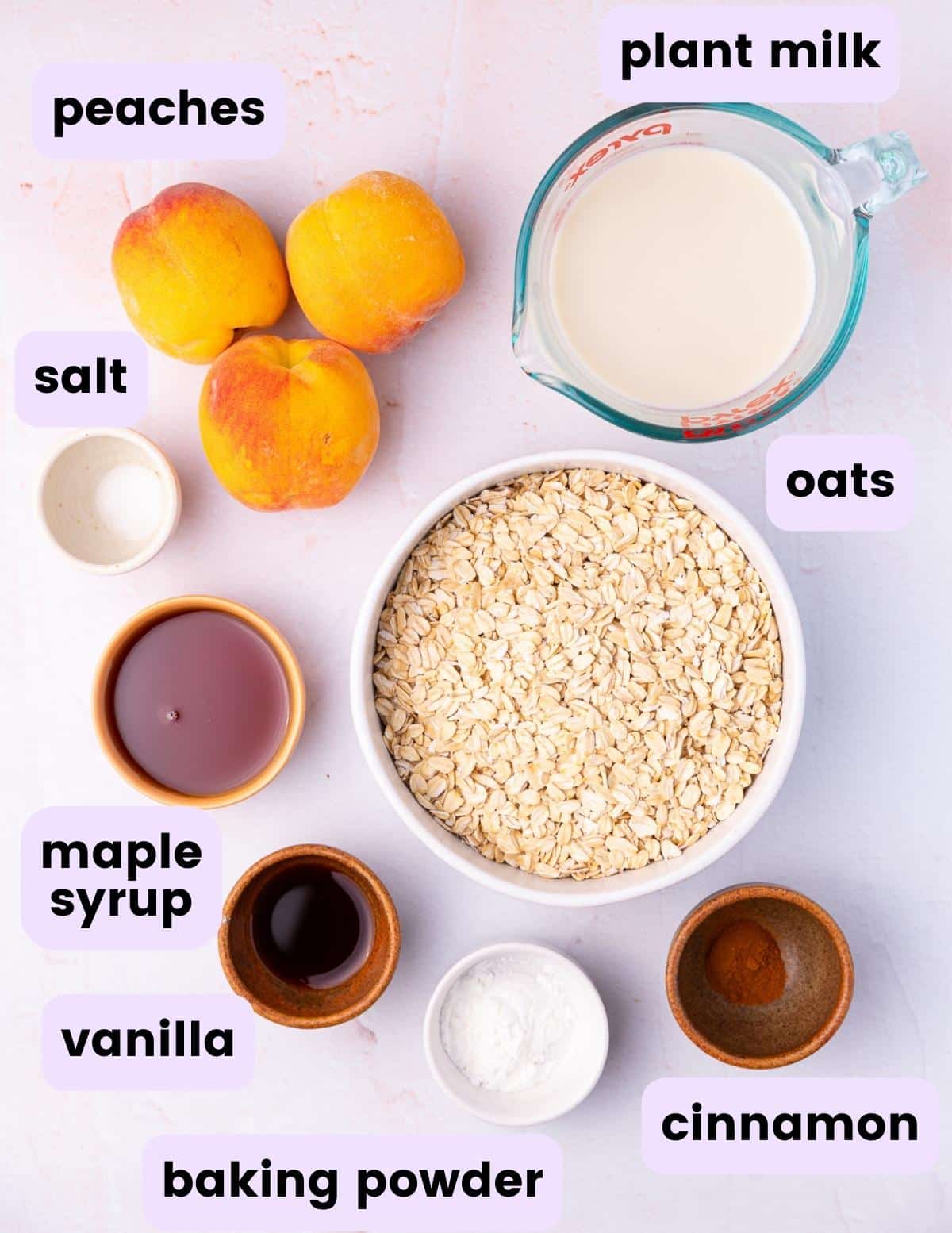 peaches, plant milk, salt, oats, maple syrup, oats, vanilla, baking powder, cinnamon