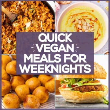 Quick Vegan Meals for Weeknights - A Virtual Vegan