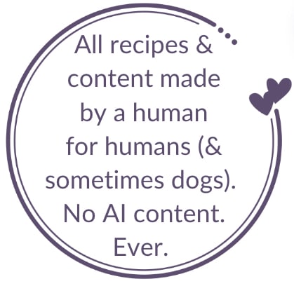 All recipes & content made by a human for humans (& sometimes dogs). No AI content. Ever. 