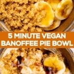 5 Minute Vegan Banoffee Pie Bowl