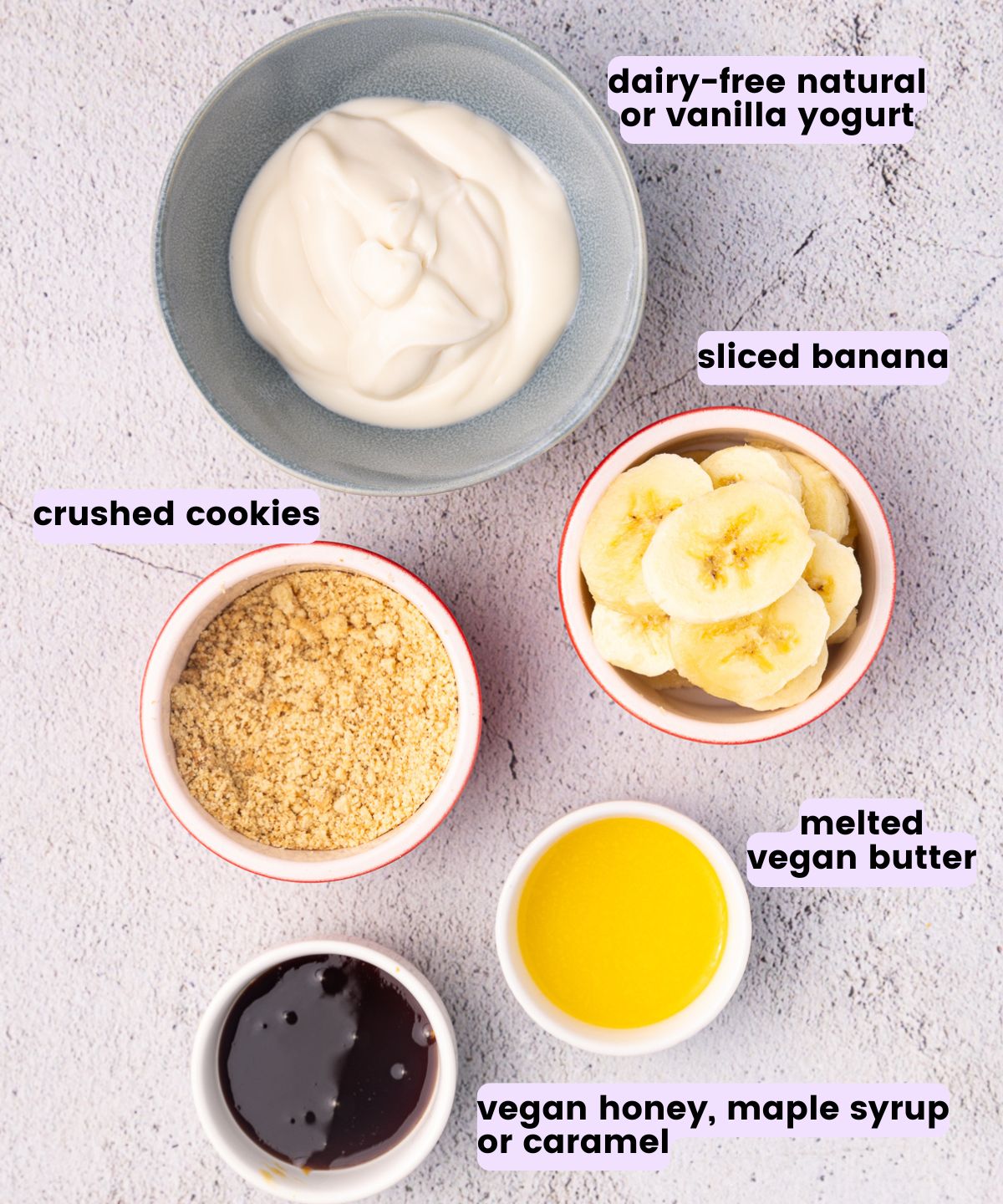 dairy-free yogurt, sliced banana, cookie crumbs, melted butter, and vegan honey.