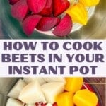 How to cook beets in your Instant Pot