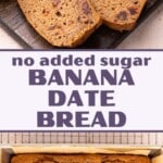 No Added Sugar Banana Date Bread